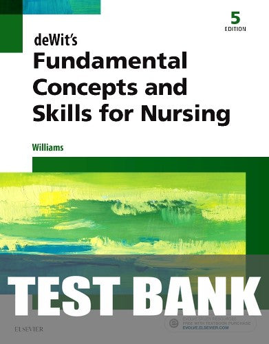 Test Bank for deWit's Fundamental Concepts and Skills for Nursing 5th Edition by Patricia A. Williams
