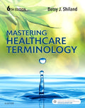 Test Bank for Mastering Healthcare Terminology 6th Edition by Betsy J. Shiland