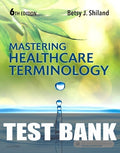 Test Bank for Mastering Healthcare Terminology 6th Edition by Betsy J. Shiland