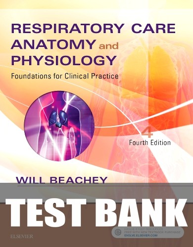 Test Bank for Respiratory Care Anatomy and Physiology 4th Edition by Will Beachey
