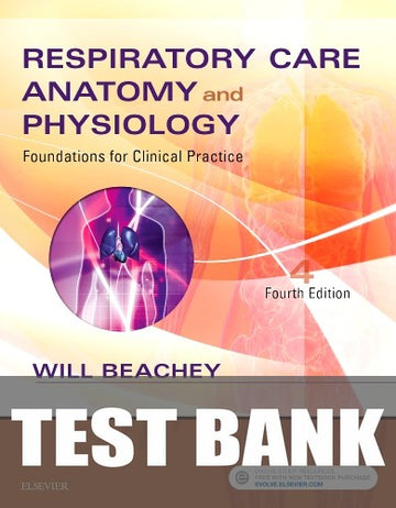 Test Bank for Respiratory Care Anatomy and Physiology 4th Edition by Will Beachey