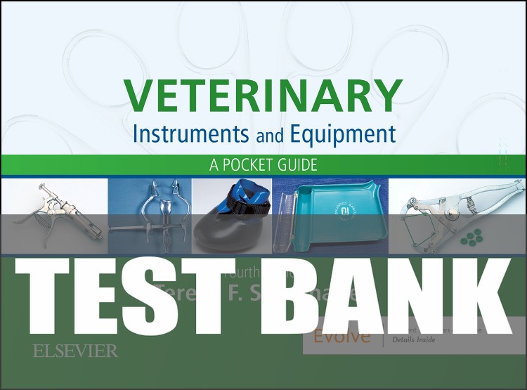 Test Bank for Veterinary Instruments and Equipment 4th Edition by Teresa F. Sonsthagen