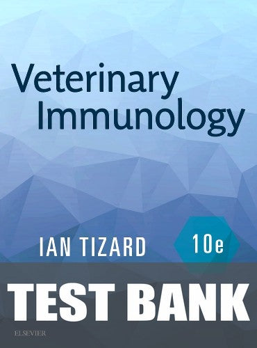 Test Bank for Veterinary Immunology 10th Edition by Ian R. Tizard