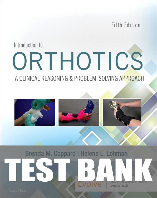 Test Bank for Introduction to Orthotics 5th Edition by Brenda M. Coppard