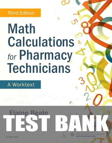 Test Bank for Math Calculations for Pharmacy Technicians 3rd Edition by Elaine Beale