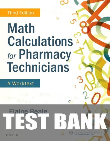 Test Bank for Math Calculations for Pharmacy Technicians 3rd Edition by Elaine Beale