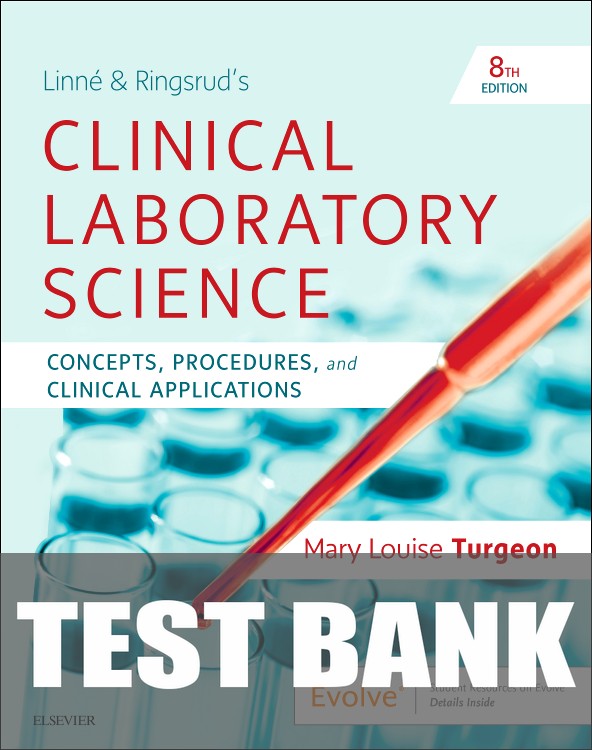 Test Bank for Linne & Ringsrud's Clinical Laboratory Science 8th Edition by Mary Louise Turgeon