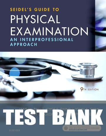 Test Bank for Seidel's Guide to Physical Examination 9th Edition by Jane W. Ball