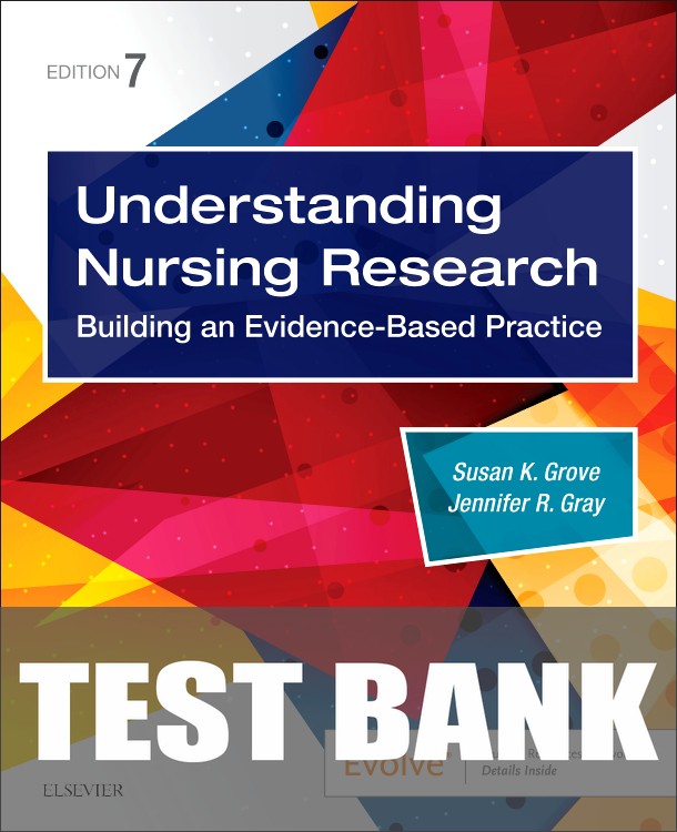 Test Bank for Understanding Nursing Research 7th Edition by Susan K. Grove