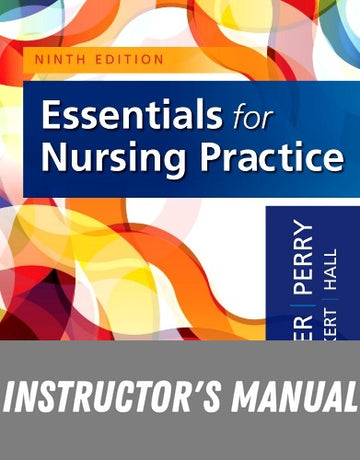 Instructor Manual for Essentials for Nursing Practice 9th Edition by Patricia A. Potter