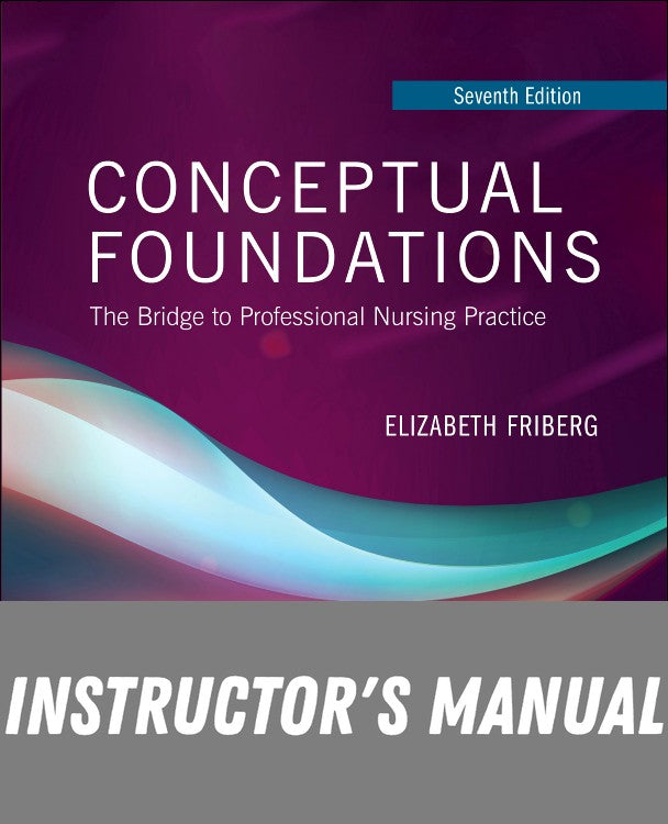 Instructor Manual for Conceptual Foundations 7th Edition by Elizabeth E. Friberg