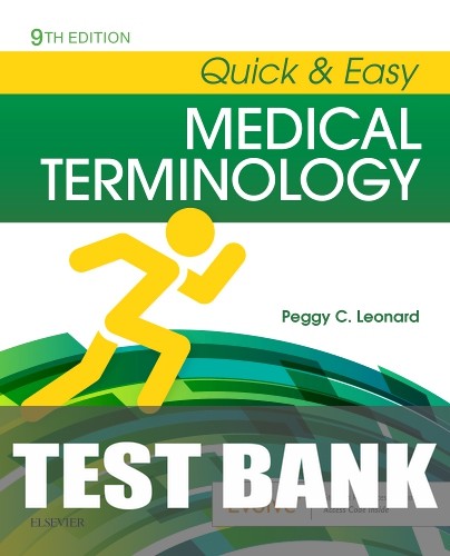 Test Bank for Quick & Easy Medical Terminology 9th Edition by Peggy C. Leonard