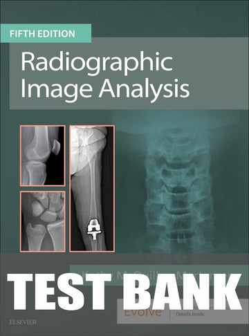 Test Bank for Radiographic Image Analysis 5th Edition by Kathy McQuillen Martensen