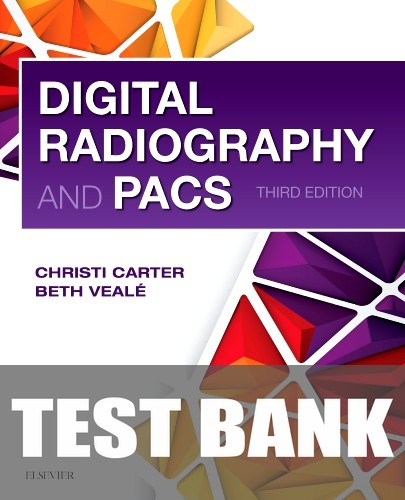 Test Bank for Digital Radiography and PACS 3rd Edition by Christi Carter