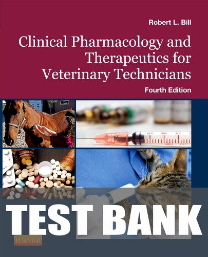 Test Bank for Clinical Pharmacology and Therapeutics for Veterinary Technicians 4th Edition by Robert L. Bill