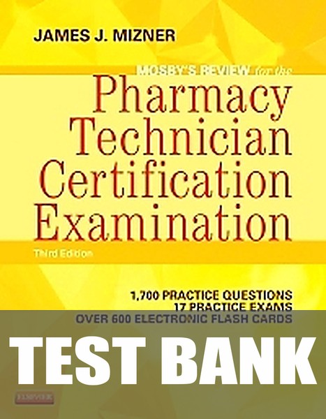 Test Bank for Mosby's Review for the Pharmacy Technician Certification Examination 3rd Edition by James J. Mizner