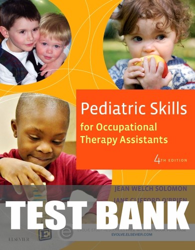 Test Bank for Pediatric Skills for Occupational Therapy Assistants 4th Edition by Jean W. Solomon