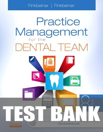 Test Bank for Practice Management for the Dental Team 8th Edition by Betty Ladley Finkbeiner