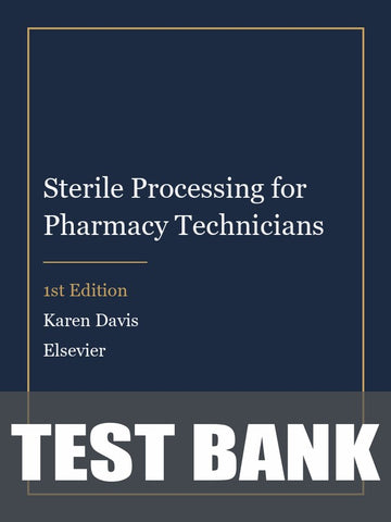 Test Bank for Sterile Processing for Pharmacy Technicians 1st Edition by Karen Davis