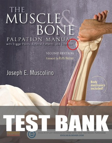 Test Bank for The Muscle and Bone Palpation Manual with Trigger Points, Referral Patterns and Stretching 2nd Edition by Joseph E. Muscolino