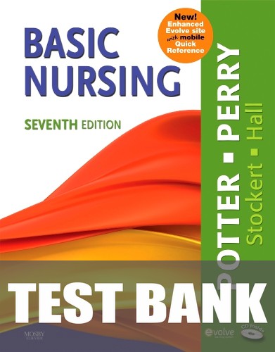 Test Bank for Basic Nursing Multimedia Enhanced Version 7th Edition by Patricia A. Potter