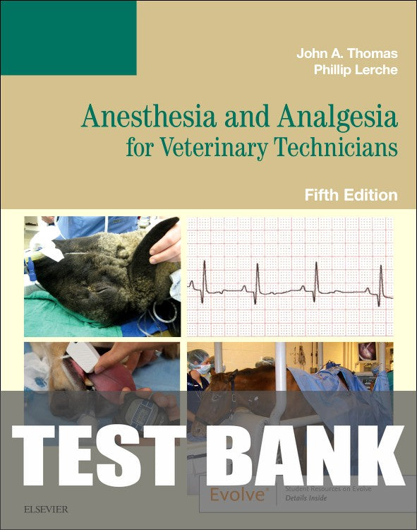 Test Bank for Anesthesia and Analgesia for Veterinary Technicians 5th Edition by John Thomas