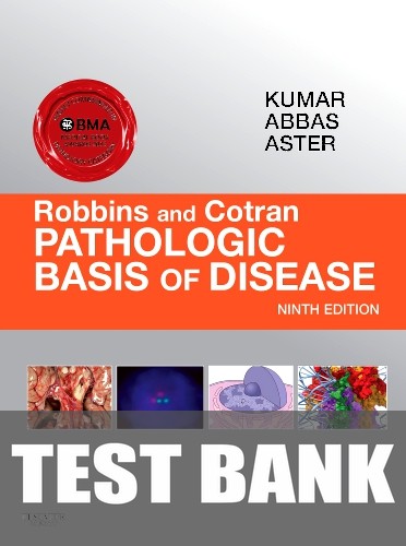 Test Bank for Robbins & Cotran Pathologic Basis of Disease 9th Edition by Vinay Kumar