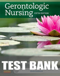 Test Bank for Gerontologic Nursing 5th Edition by Sue E. Meiner