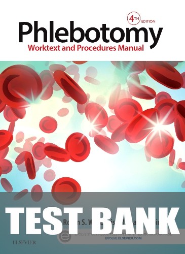 Test Bank for Phlebotomy 4th Edition by Robin S. Warekois