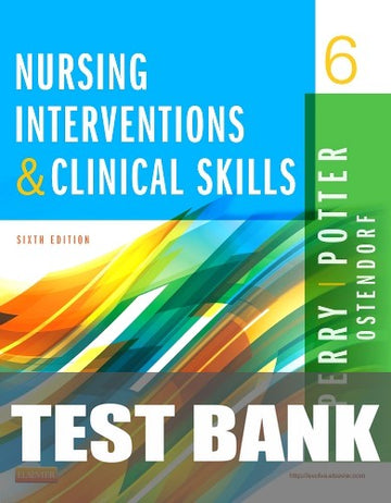 Test Bank for Nursing Interventions & Clinical Skills 6th Edition by Anne G. Perry
