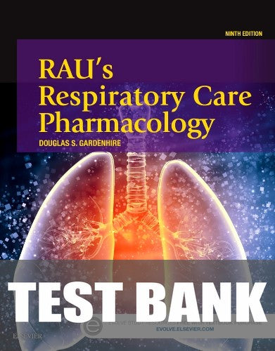 Test Bank for Rau's Respiratory Care Pharmacology 9th Edition by Douglas S. Gardenhire
