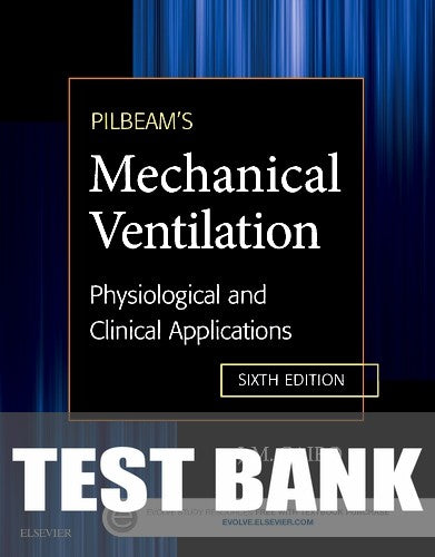 Test Bank for Pilbeam's Mechanical Ventilation 6th Edition by James M. Cairo