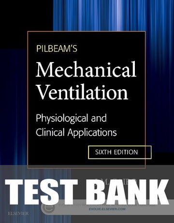 Test Bank for Pilbeam's Mechanical Ventilation 6th Edition by James M. Cairo