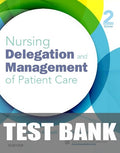 Test Bank for Nursing Delegation and Management of Patient Care 2nd Edition by Kathleen Motacki