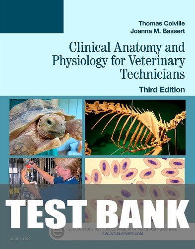 Test Bank for Clinical Anatomy and Physiology for Veterinary Technicians 3rd Edition by Thomas P. Colville
