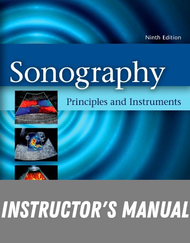 Instructor Manual for Sonography Principles and Instruments 9th Edition by Frederick W. Kremkau