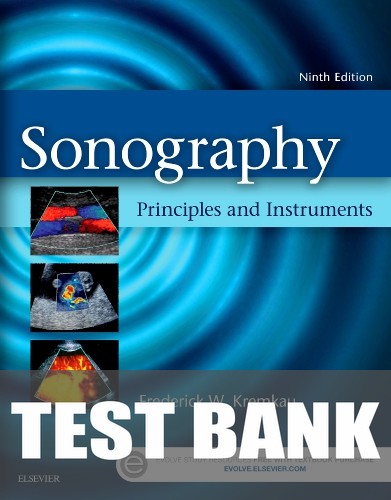 Test Bank for Sonography Principles and Instruments 9th Edition by Frederick W. Kremkau