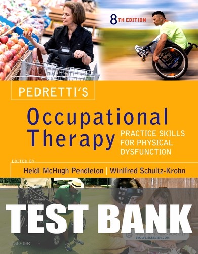 Test Bank for Pedretti's Occupational Therapy 8th Edition by Heidi McHugh Pendleton