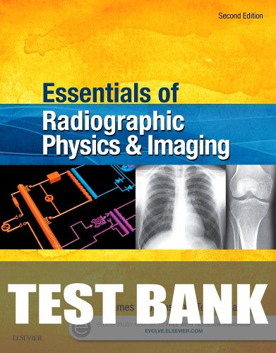 Test Bank for Essentials of Radiographic Physics and Imaging 2nd Edition by James Johnston