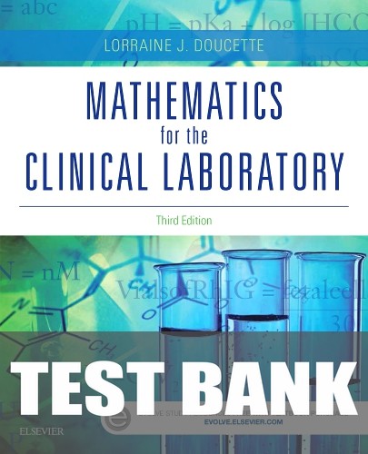 Test Bank for Mathematics for the Clinical Laboratory 3rd Edition by Lorraine J. Doucette