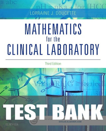 Test Bank for Mathematics for the Clinical Laboratory 3rd Edition by Lorraine J. Doucette