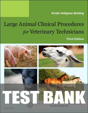 Test Bank for Large Animal Clinical Procedures for Veterinary Technicians 3rd Edition by Kristin J. Holtgrew-Bohling