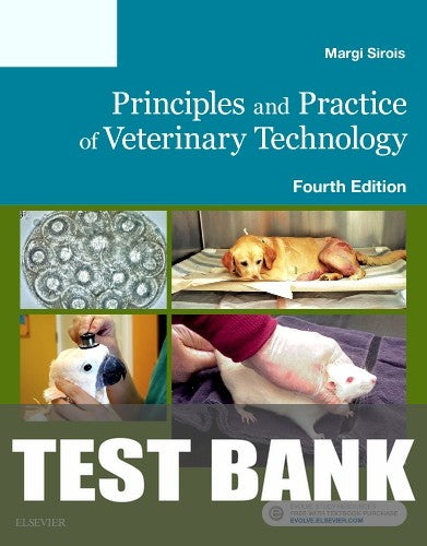 Test Bank for Principles and Practice of Veterinary Technology 4th Edition by Margi Sirois