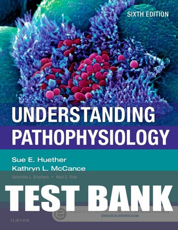 Test Bank for Understanding Pathophysiology 6th Edition by Sue E. Huether