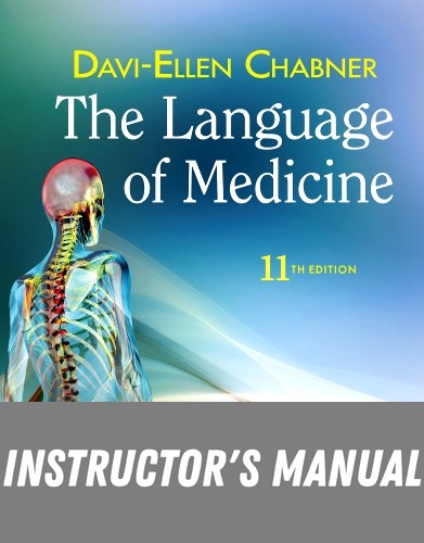 Instructor Manual for The Language of Medicine 11th Edition by Davi-Ellen Chabner