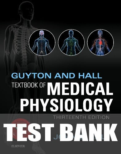 Test Bank for Guyton & Hall Textbook of Medical Physiology 13th Edition by John E. Hall