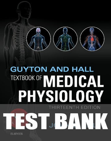 Test Bank for Guyton & Hall Textbook of Medical Physiology 13th Edition by John E. Hall