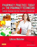 Test Bank for Pharmacy Practice Today for the Pharmacy Technician 1st Edition by LiAnne C. Webster