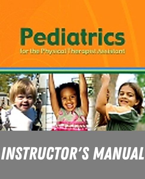Instructor Manual for Pediatrics for the Physical Therapist Assistant 1st Edition by Roberta O'Shea