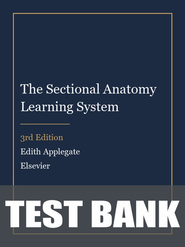 Test Bank for The Sectional Anatomy Learning System 3rd Edition by Edith Applegate